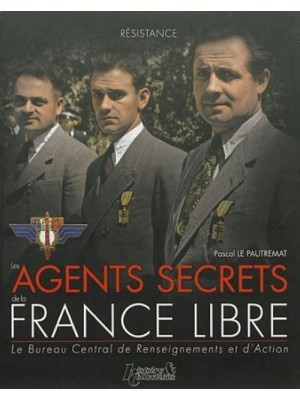 LES AGENTS SECRETS DE LA FRANCE LIBRE - LE BCRA