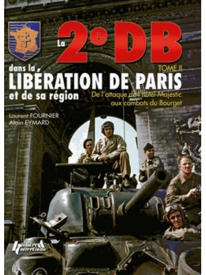 LA 2E DB TOME 2 - DE L'ATTAQUE DU MAJESTIC AUX COMBATS DU BOURGET