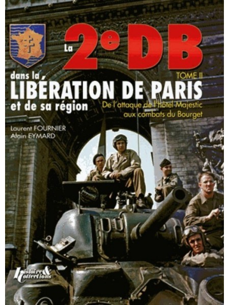 LA 2E DB TOME 2 - DE L'ATTAQUE DU MAJESTIC AUX COMBATS DU BOURGET