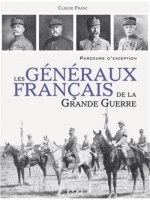 GENERAUX FRANCAIS DE LA GRANDE GUERRE 1914-1918