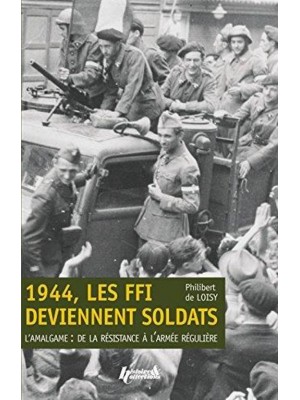 1944 LES FFI DEVIENNENT SOLDATS