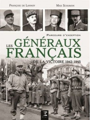 LES GENERAUX FRANCAIS DE LA VICTOIRE 1944-1945