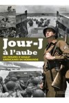 JOUR-J A L'AUBE - LES TROUPES D'ASSAUT AMERICAINES EN NORMANDIE