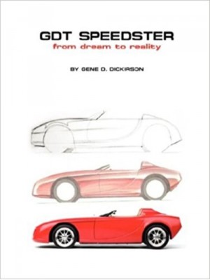 GDT SPEEDSTER FROM DREAM TO REALITY - Livre de Gene D. Dickirson