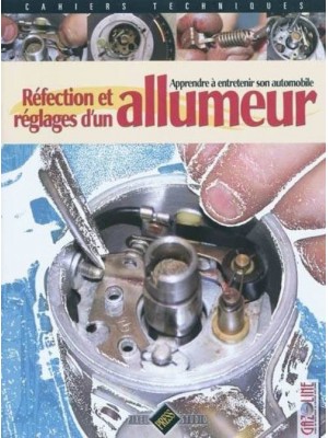 REFECTION ET REGLAGES D'UN ALLUMEUR - APPRENDRE ET ENTRETENIR SON ... - Livres/Cahiers/Manuels Techniques
