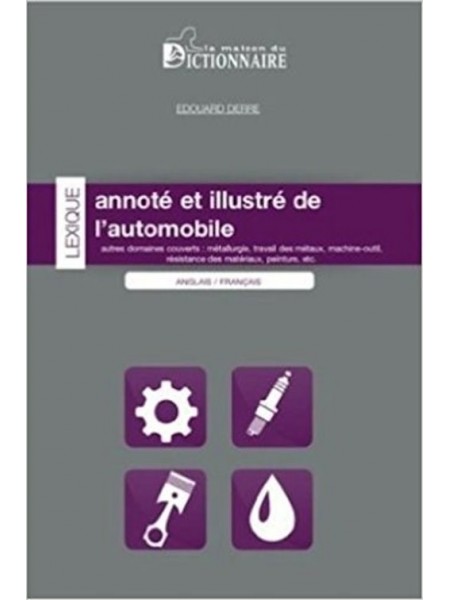 LEXIQUE ANNOTE ET ILLUSTRE DE L'AUTOMOBILE ANGLAIS-FRANCAIS 2012 - Livre de Edouard Derre
