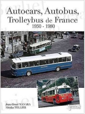 AUTOCARS AUTOBUS TROLLEYBUS DE FRANCE 1950-1980 - Livre de Nicolas Tellier