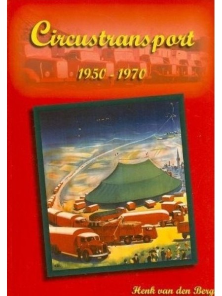 CIRCUSTRANSPORT 1950 - 1970 VOLUME 1 - Livre de Henk van den Berg