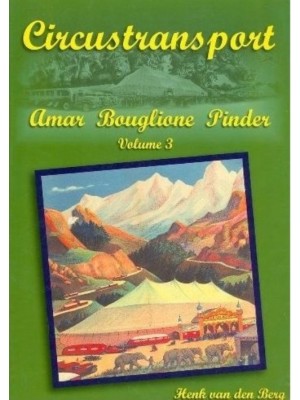 CIRCUSTRANSPORT VOLUME 3 - AMAR BOUGLIONE PINDER - Livre de H.J van den Berg