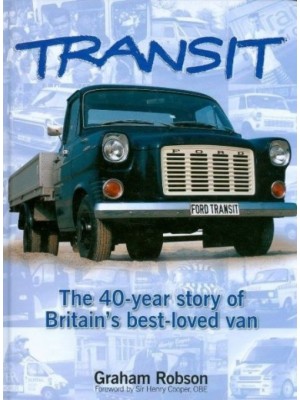 TRANSIT THE 40-YEAR STORY OF BRITAIN'S BEST-LOVED VAN - Livre de Graham Robson