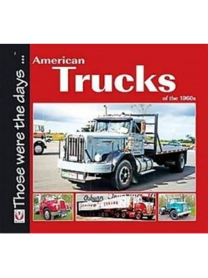 AMERICAN TRUCKS OF THE 1960's - THOSE WERE THE DAYS... - Livre de Norm Mort