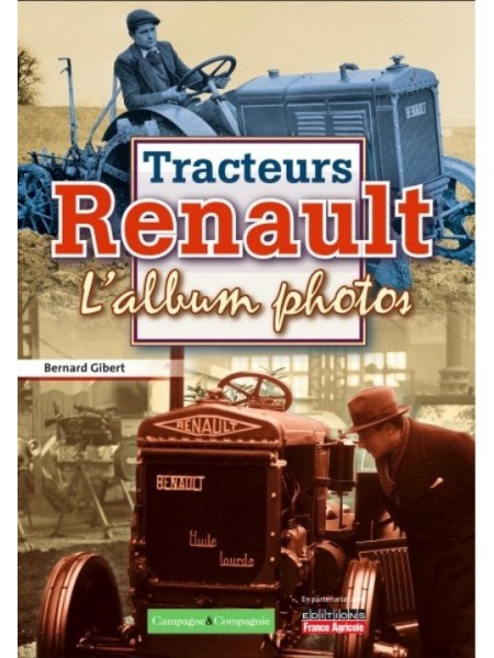 TRACTEURS RENAULT L'ALBUM PHOTOS 1917-1950