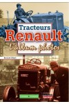 TRACTEURS RENAULT L'ALBUM PHOTOS 1917-1950