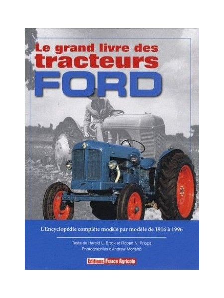 LE GRAND LIVRE DES TRACTEURS FORD