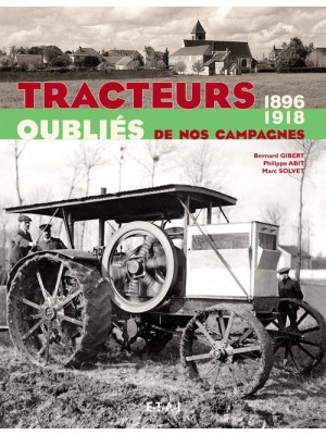 TRACTEURS OUBLIES DE NOS CAMPAGNES 1896-1918