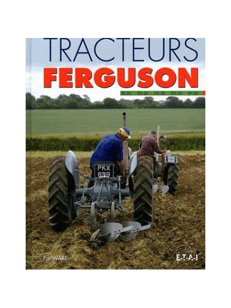 TRACTEURS FERGUSSON TE-20, TO-20, 30, 35 & FF-30