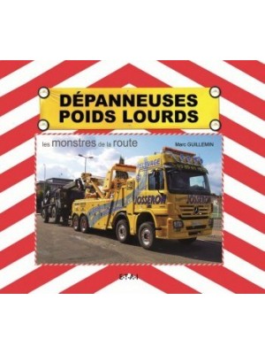 DEPANNEUSES POIDS LOURDS - LES MONSTRES DE LA ROUTE