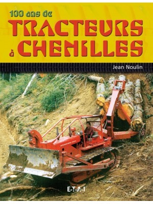 100 ANS DE TRACTEURS A CHENILLES