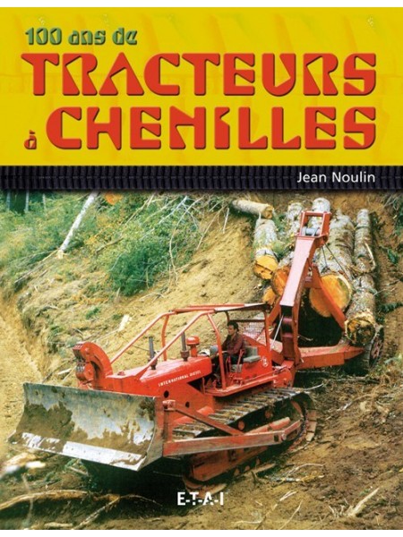 100 ANS DE TRACTEURS A CHENILLES