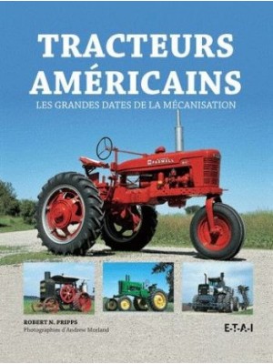 TRACTEURS AMERICAINS, LES GRANDES DATES DE LA MECANISATION