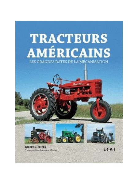 TRACTEURS AMERICAINS, LES GRANDES DATES DE LA MECANISATION