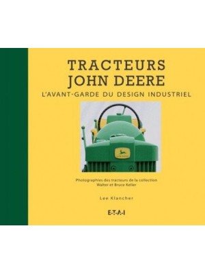 TRACTEURS JOHN DEERE, L'AVANT GARDE DU DESIGN INDUSTRIEL