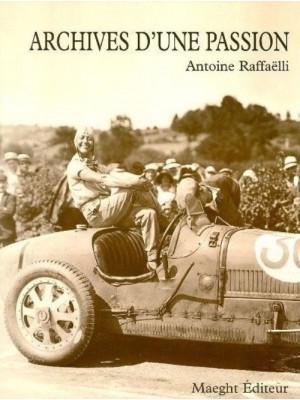 ARCHIVES D'UNE PASSION - Livre de Antoine Raffaëlli