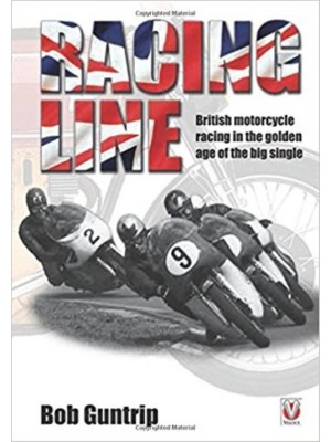RACING LINE - BRITISH MOTOCYCLE RACING IN THE GOLDEN AGE