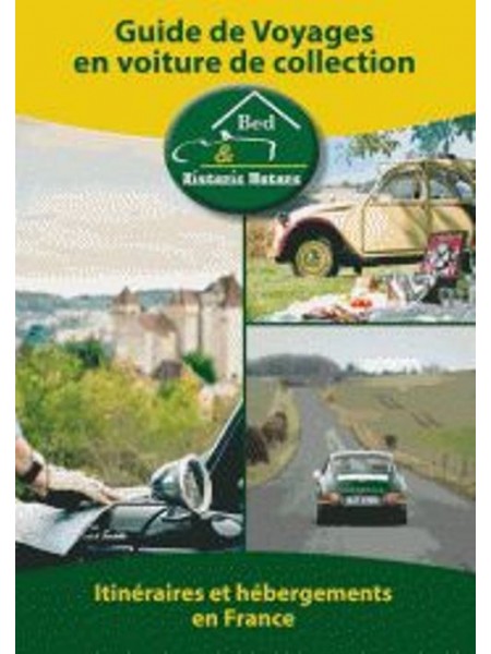 GUIDE DE VOYAGES EN VOITURE DE COLLECTION-GUIDE BED & HISTORIC MOTORS