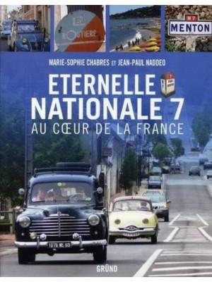 ETERNELLE NATIONALE 7 - AU COEUR DE LA FRANCE - Livre de Marie-Sophie Chabres, Jean-Paul Naddeo