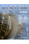 ALSTOM A BELFORT - 130 ANS D'AVENTURE INDUSTRIELLE