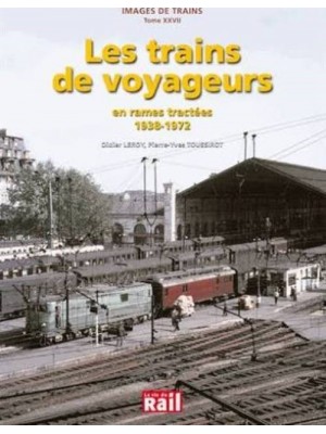 LES TRAINS DE VOYAGEURS EN RAMES TRACTEES 1938-1972