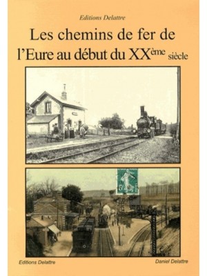 LES CHEMINS DE FER DE L'EURE AU DEBUT DU XX EME SIECLE