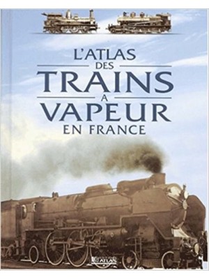ATLAS DES TRAINS A VAPEUR EN FRANCE