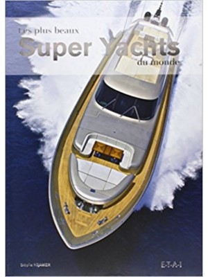 LES PLUS BEAUX SUPER YACHT DU MONDE - Livre