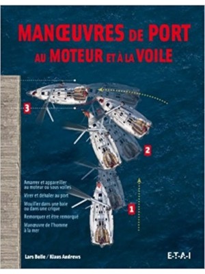 MANOEUVRES DE PORT AU MOTEUR ET A LA VOILE - Livre Voile et Marine