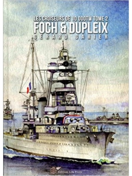 LES CROISEURS FRANCAIS DE 10000 TW T2 FOCH & DUPLEIX