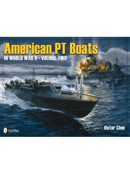 AMERICAN PT BOATS IN WORLD WAR II - VOLUME TWO