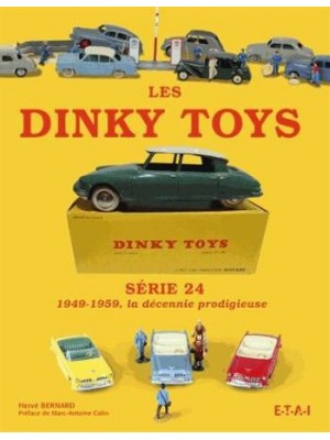 LES DINKY TOYS - SERIE 24 - 1949-1959, LA DECENNIE PRODIGIEUSE