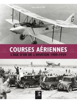 COURSES AERIENNES L'AGE D'OR DE L'AVIATION 1909-1939