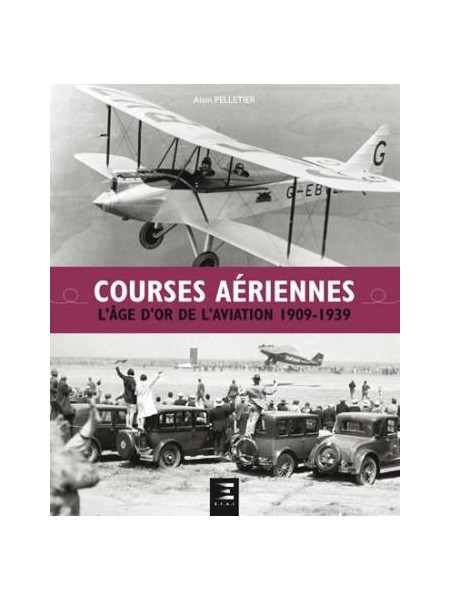 COURSES AERIENNES L'AGE D'OR DE L'AVIATION 1909-1939