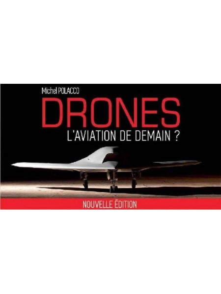 DRONES L'AVIATION DE DEMAIN ? NOUVELLE EDITION