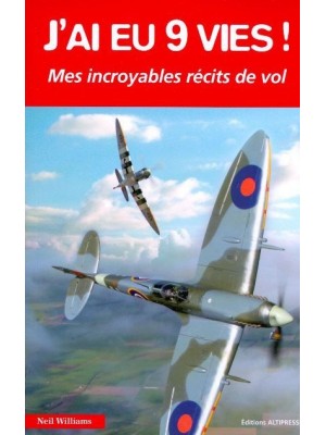 J'AI EU 9 VIES - NEIL WILLIAMS / HISTOIRES AUTHENTIQUES