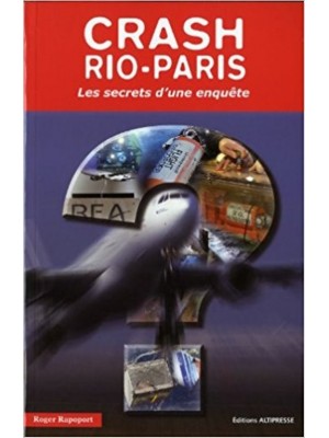 CRASH RIO PARIS - LES SECRETS D'UNE ENQUETE