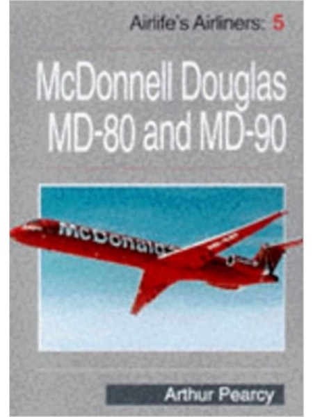 MC DONNELL DOUGLAS MD80 & 90 - AIRLIFE'S AIRLINERS N°5 - Livre