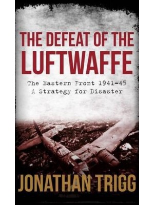 THE DEFEAT OF THE LUFTWAFFE