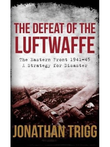 THE DEFEAT OF THE LUFTWAFFE