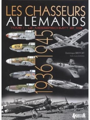 LES CHASSEURS ALLEMANDS T1 : LE MESSERSCHMITT BF 109