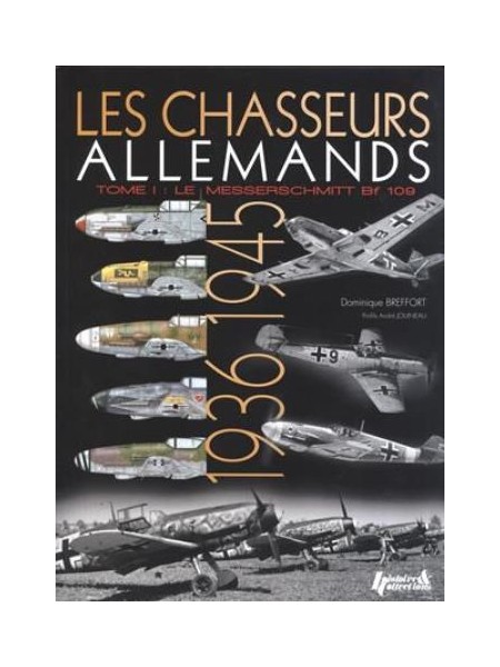 LES CHASSEURS ALLEMANDS T1 : LE MESSERSCHMITT BF 109