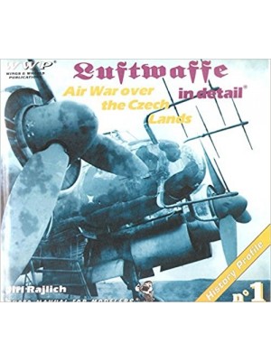 LUFTWAFFE IN DETAIL - AIR WAR OVER THE CZECH LANDS - WWP - Livre